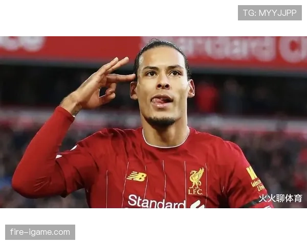 范戴克引领球队夺冠，国王杯决赛表现稳健助团队取胜